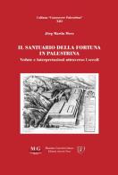 Il santuario della fortuna in Palestrina. Vedute e interpretazioni attraverso i secoli di Jörg Martin Merz edito da Articolo Nove