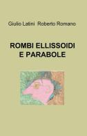 Rombi, ellissoidi e parabole di Giulio Latini, Roberto Romano edito da ilmiolibro self publishing