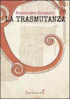 La trasmutanza di Alessandro Ghignoli edito da Sigismundus