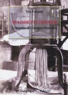 Spaghetti dinner. L'america di Giuseppe Prezzolini di Elio Palombi edito da Grimaldi & C.