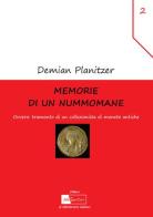 Memorie di un nummomane. Ovvero: tramonto di un collezionista di monete antiche di Demian Planitzer edito da AlboVersorio