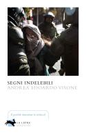 Segni indelebili di Andrea Edoardo Visone edito da La Lepre Edizioni
