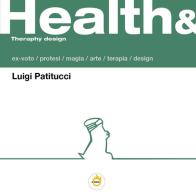 Health & Therapy design di Luigi Patitucci edito da Youcanprint