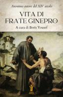 Vita di Frate Ginepro di Anonimo Autore del XIV Secolo edito da Aurora Boreale