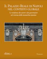 Il palazzo reale di Napoli nel contesto globale. Le residenze dei viceré e dei governatori nel sistema della monarchia ispanica edito da Editori Paparo
