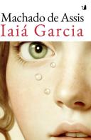 Iaiá Garcia di Joaquim Machado de Assis edito da Articoli Liberi