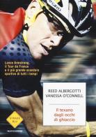 Il texano dagli occhi di ghiaccio. Lance Armstrong, il Tour de France e il più grande scandalo sportivo di tutti i tempi di Reed Albergotti, Vanessa O'Connell edito da Mondadori