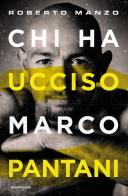 Chi ha ucciso Marco Pantani di Roberto Manzo edito da Mondadori