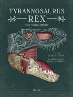 Tyrannosaurus Rex. Una guida pop up. Ediz. a colori di Douglas Dixon edito da Rizzoli