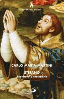 Stefano servitore e testimone di Carlo Maria Martini edito da San Paolo Edizioni