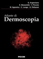 Atlante di dermoscopia di G. Argenziano, E. Moscarella, V. Piccolo edito da Piccin-Nuova Libraria