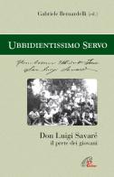 «Ubbidientissimo servo». Don Luigi Savaré. Il prete dei giovani di Gabriele Bernardelli edito da Paoline Editoriale Libri