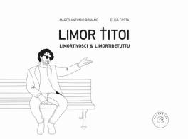 Limor titoi. Limortivosci & limortidetuttu di Marco Antonio Romano edito da bookabook
