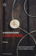 La boutique di Eliana Bouchard edito da Bollati Boringhieri