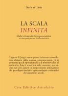 La scala infinita. Dalla biologia alla psicologia analitica in una prospettiva evoluzionistica di Stefano Carta edito da Astrolabio Ubaldini