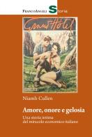 Amore, onore e gelosia di Niamh Cullen edito da Franco Angeli