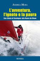 L' avventura, l'ignoto e la paura di Andrea Mura edito da Ugo Mursia Editore