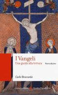 I Vangeli. Una guida alla lettura. Nuova ediz. di Carlo Broccardo edito da Carocci
