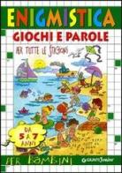Enigmistica. Giochi e parole per tutte le stagioni (5-7 anni) di Elvira Marinelli, Monica Del Medico edito da Demetra