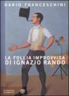 La follia improvvisa di Ignazio Rando di Dario Franceschini edito da Bompiani