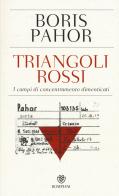 Triangoli rossi. I campi di concentramento dimenticati di Boris Pahor edito da Bompiani