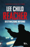 Destinazione inferno di Lee Child edito da TEA