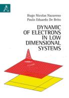Dynamic of eletrons in low dimensional systems di Hugo N. Nazareno, Paulo E. De Brito edito da Aracne