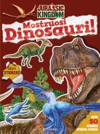 Mostruosi dinosauri! Jurassic Kingdom. Ediz. a colori edito da Edibimbi