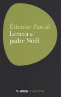 Lettera a padre Noël di Étienne Pascal edito da Mimesis