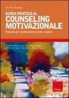 Guida pratica al couseling motivazionale. Manuale per i professionisti sociali e sanitari di David B. Rosengren edito da Centro Studi Erickson