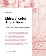 L' idea di unità di quartiere. La ricostruzione della piccola dimensione di Giulia Piacenti edito da LetteraVentidue