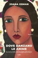 Dove danzano le anime. La storia della mia famiglia palestinese di Joana Osman edito da TRE60
