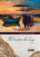 Il pescatore del lago di Francesco Masia edito da Booksprint