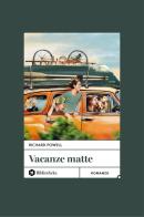Vacanze matte di Richard Powell edito da Bibliotheka Edizioni
