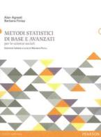 Metodi statistici di base e avanzati per le scienze sociali di Alan Agresti, Barbara Finlay edito da Pearson