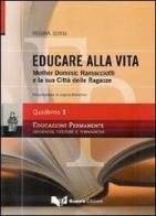 Educare alla vita. Mother Dominic Ramacciotti e la sua Città delle ragazze di Regina Soria edito da Guerra Edizioni