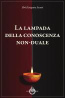 La lampada della conoscenza non-duale di Swami Karapatra edito da Luni Editrice