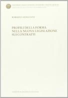 Profili della forma nella nuova legislazione sui contratti di Roberto Amagliani edito da Edizioni Scientifiche Italiane