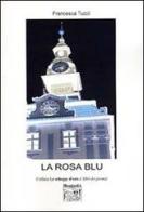 La rosa blu di Francesca Tucci edito da Montedit
