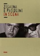 Zigaina e Pasolini in scena edito da Forum Edizioni