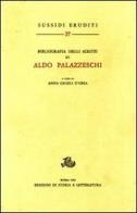Bibliografia degli scritti di Aldo Palazzeschi edito da Storia e Letteratura