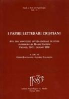 I papiri letterari cristiani. Atti del Convegno internazionale di studi (Firenze, 10-11 giugno 2010) edito da Ist. Papirologico G. Vitelli