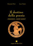 Il destino della poesia. «Phemios» 2001-2007 di Giacomo Fiori, Luca Vanni edito da Compagnia della Rocca