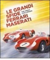Le grandi sfide Ferrari Maserati. Ediz. italiana e inglese edito da Fond. Casa Enzo Ferrari Museo