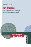 Ibn Khaldun. Le origini arabe della sociologia della civilizzazione e del potere di Annalisa Verza edito da Franco Angeli