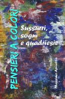 Pensieri a colori. Sussurri, sogni e quardiesie di Massimo Apicella edito da ilmiolibro self publishing
