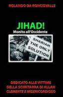 Jihad! Monito all'Occidente di Rolando Da Roncisvalle edito da Wondermark Books