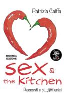 Sex & the kitchen di Patrizia Caiffa edito da Haiku
