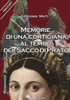 Memorie di una cortigiana al tempo del sacco di Prato di Giovanni Mati edito da Pegasus Edition