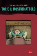 Tor e il mostriciattolo di Thomas Lavachery edito da Gallucci Bros